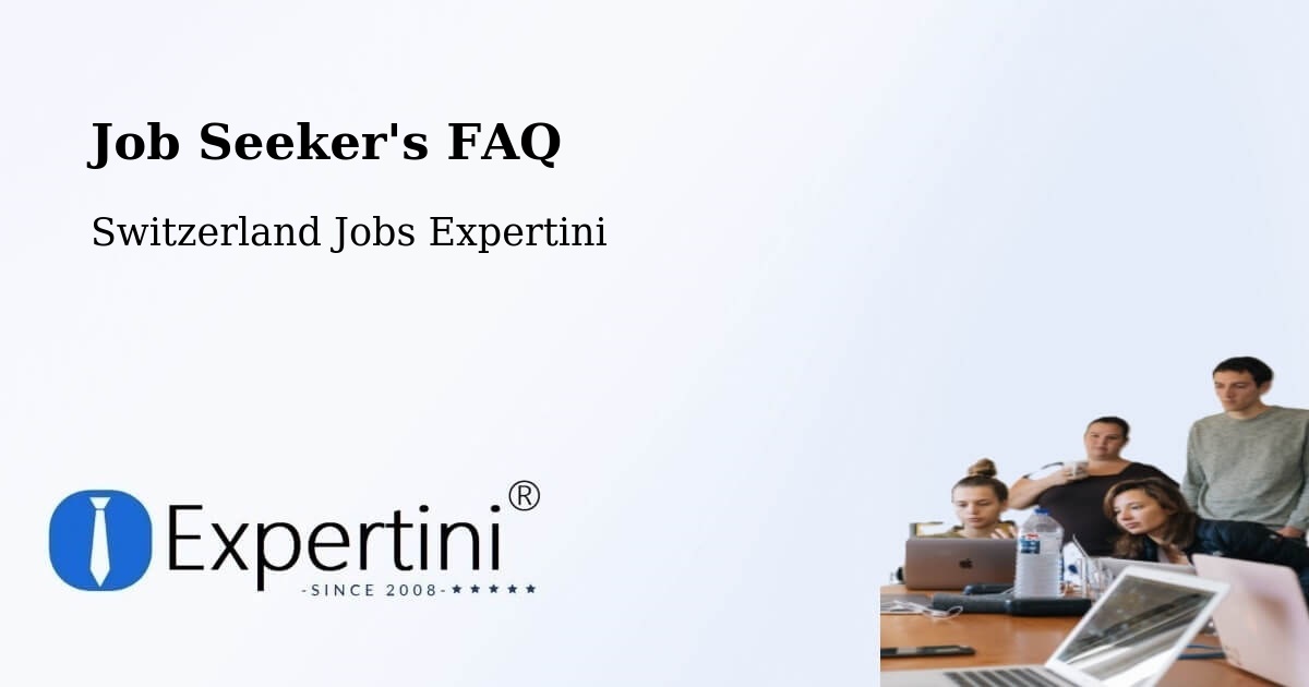 Job Seeker FAQ – Lengnau - Switzerland Jobs Expertini